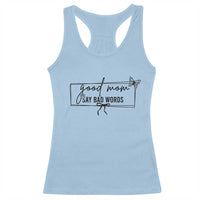 Funny Mom Gift Racerback Tank Top Good Mom Say Bad Words - Wonder Print Shop