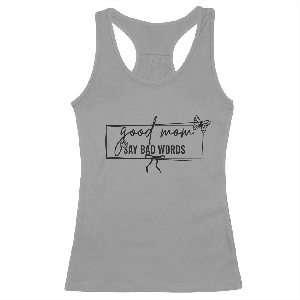 Funny Mom Gift Racerback Tank Top Good Mom Say Bad Words - Wonder Print Shop