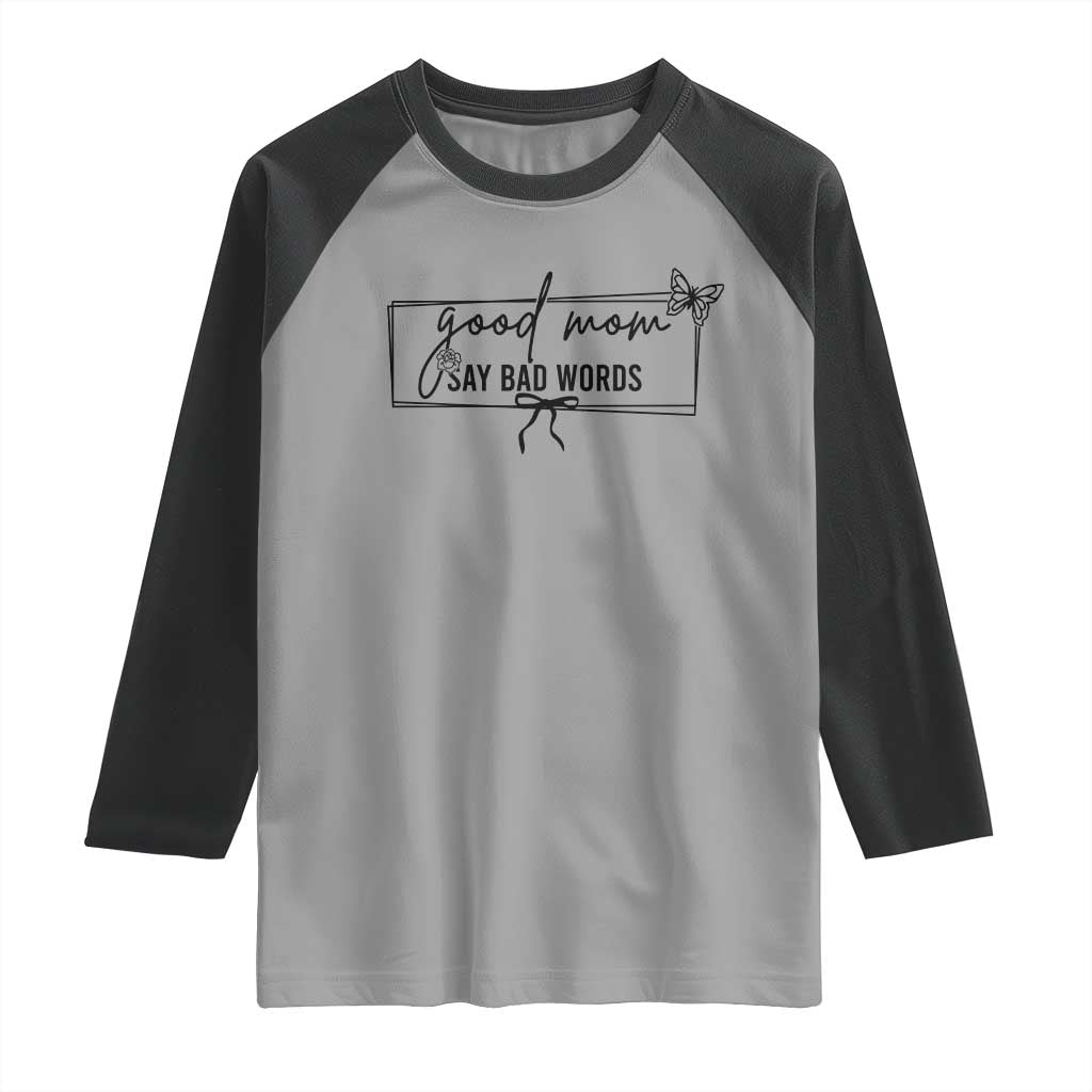 Funny Mom Gift Raglan Shirt Good Mom Say Bad Words - Wonder Print Shop