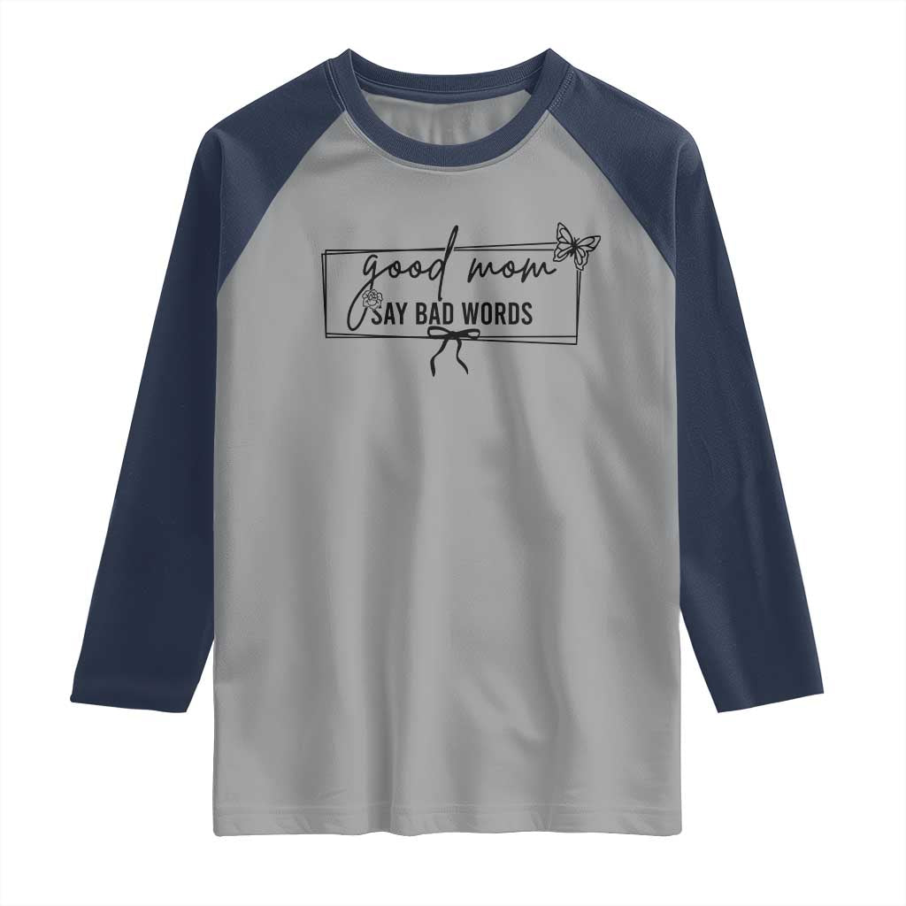 Funny Mom Gift Raglan Shirt Good Mom Say Bad Words - Wonder Print Shop