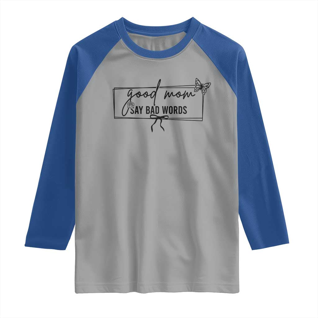 Funny Mom Gift Raglan Shirt Good Mom Say Bad Words - Wonder Print Shop