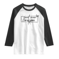 Funny Mom Gift Raglan Shirt Good Mom Say Bad Words - Wonder Print Shop