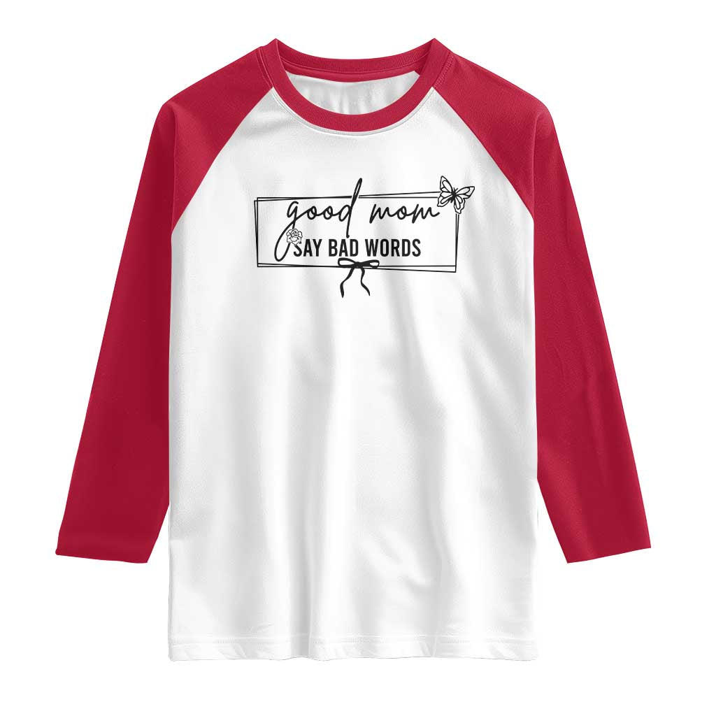 Funny Mom Gift Raglan Shirt Good Mom Say Bad Words - Wonder Print Shop