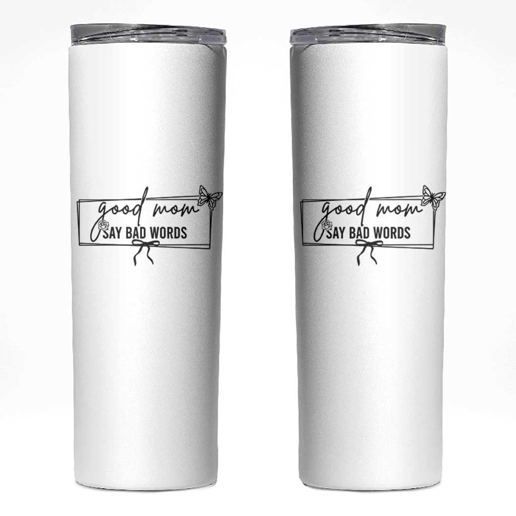 Funny Mom Gift Skinny Tumbler Good Mom Say Bad Words - Wonder Print Shop