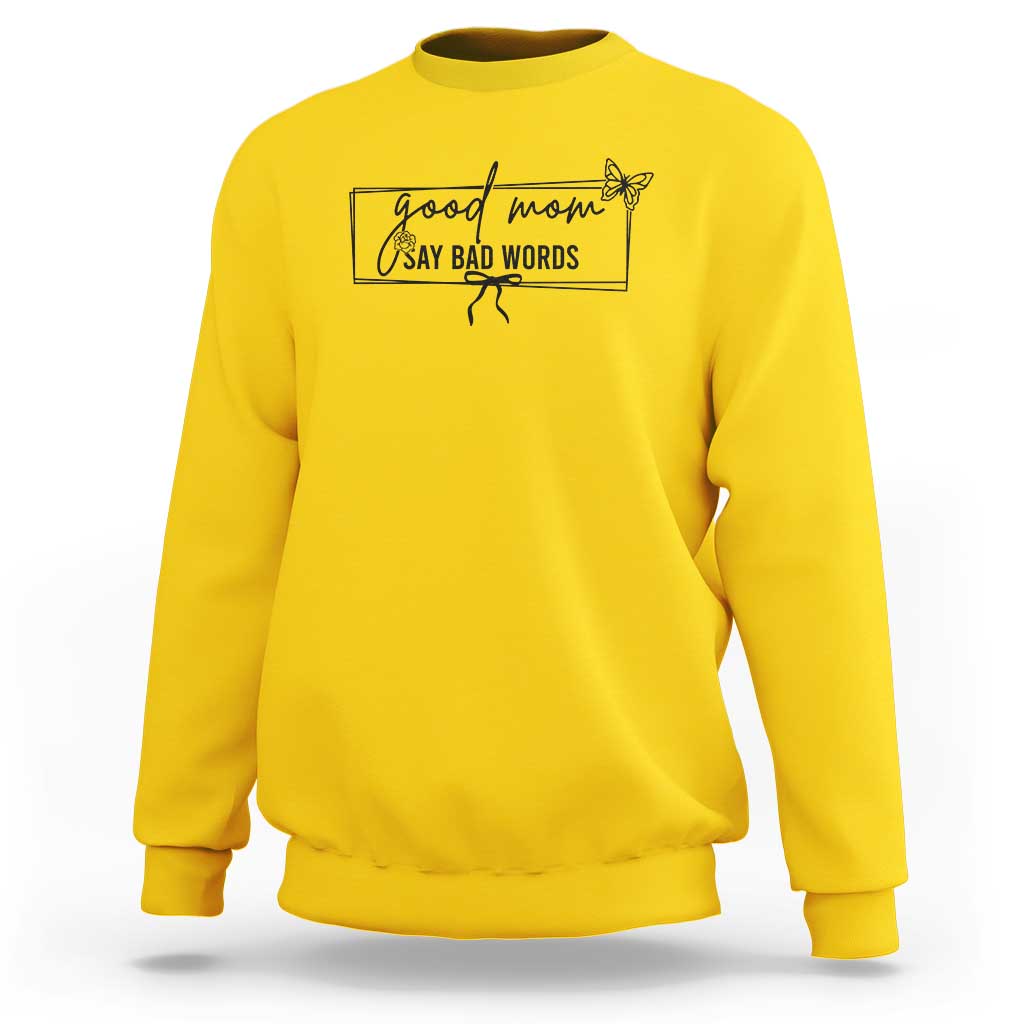Funny Mom Gift Sweatshirt Good Mom Say Bad Words - Wonder Print Shop