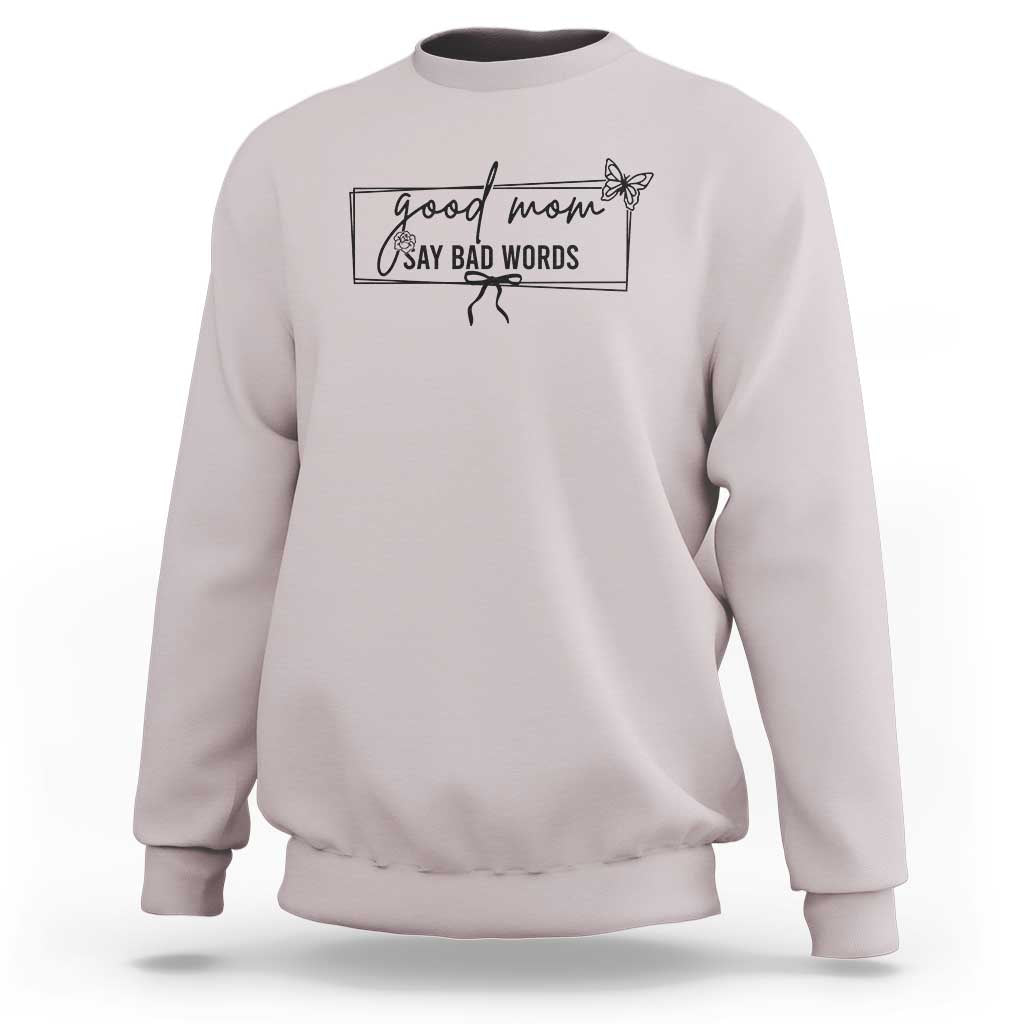 Funny Mom Gift Sweatshirt Good Mom Say Bad Words - Wonder Print Shop