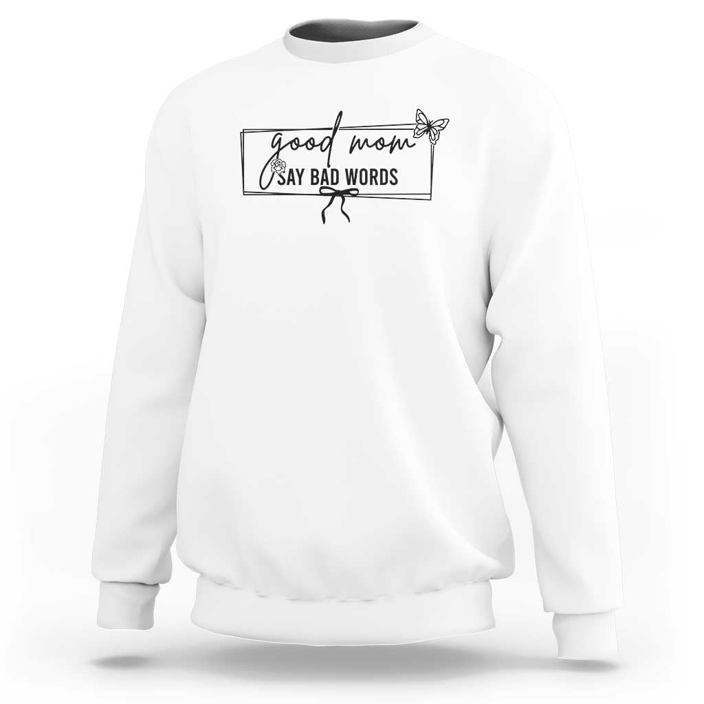 Funny Mom Gift Sweatshirt Good Mom Say Bad Words - Wonder Print Shop