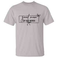 Funny Mom Gift T Shirt Good Mom Say Bad Words - Wonder Print Shop