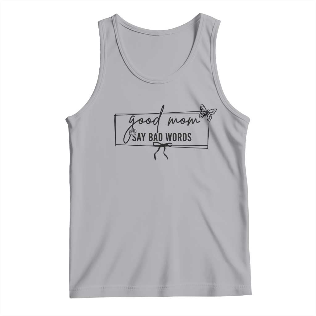 Funny Mom Gift Tank Top Good Mom Say Bad Words - Wonder Print Shop