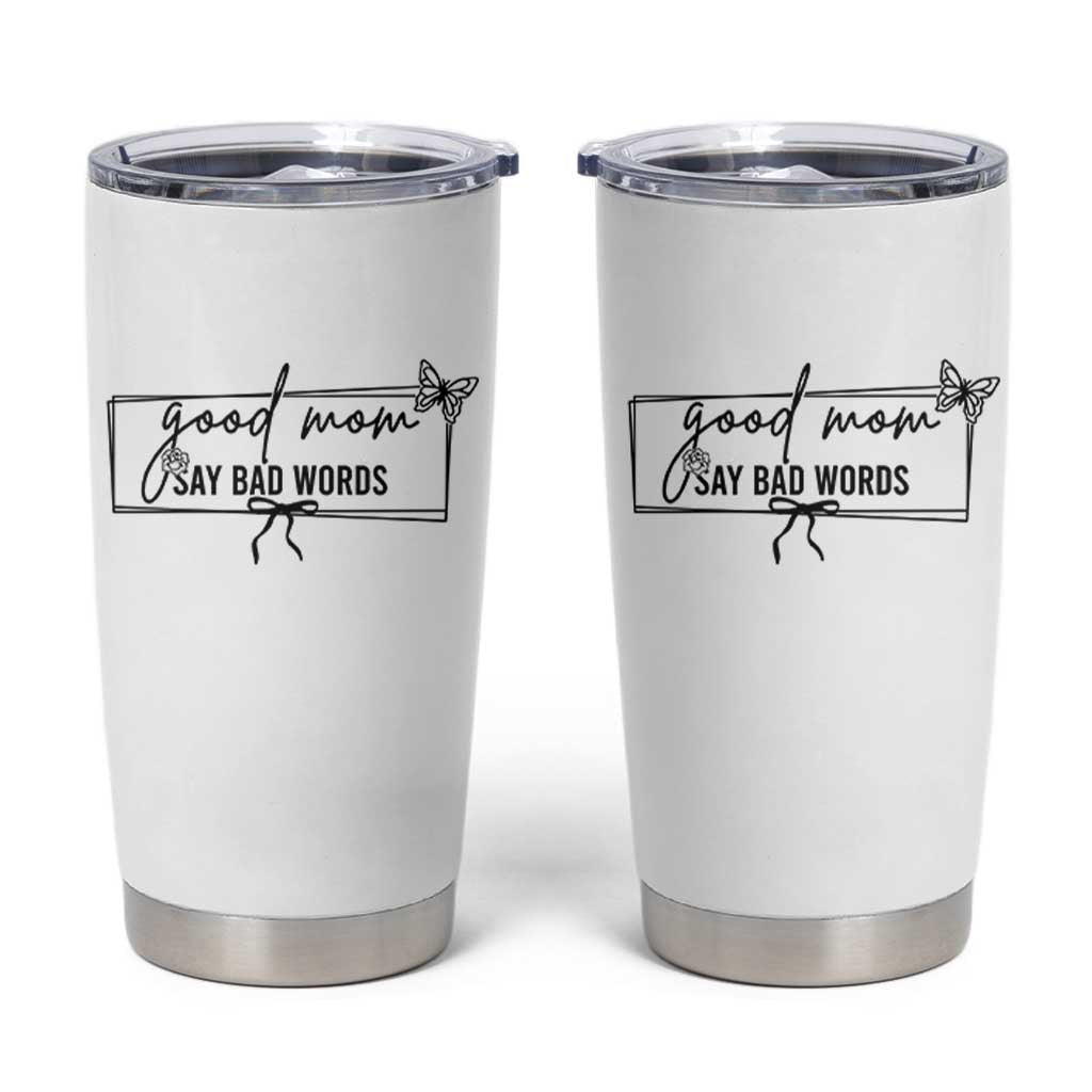 Funny Mom Gift Tumbler Cup Good Mom Say Bad Words - Wonder Print Shop