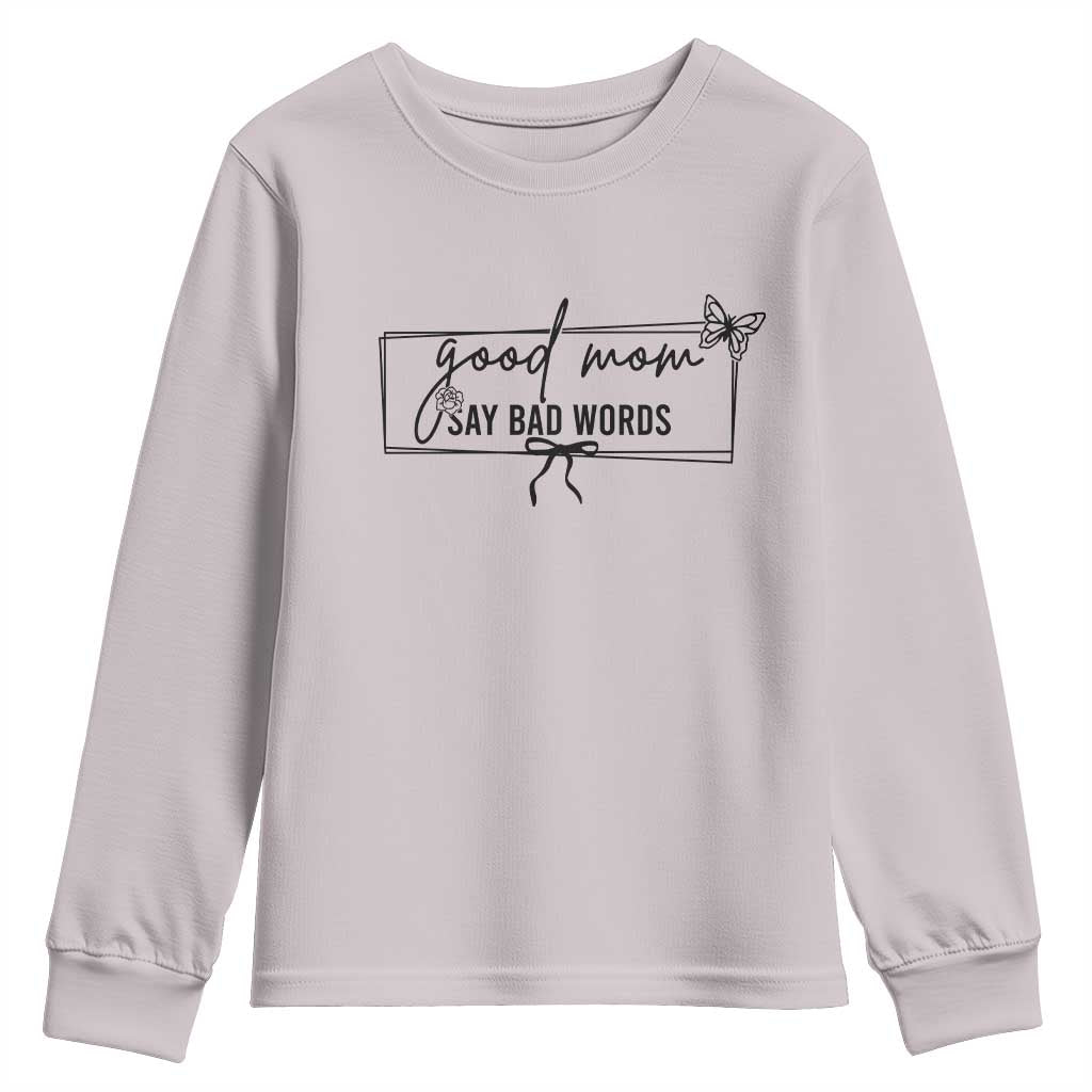 Funny Mom Gift Youth Sweatshirt Good Mom Say Bad Words - Wonder Print Shop