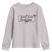 Funny Mom Gift Youth Sweatshirt Good Mom Say Bad Words - Wonder Print Shop