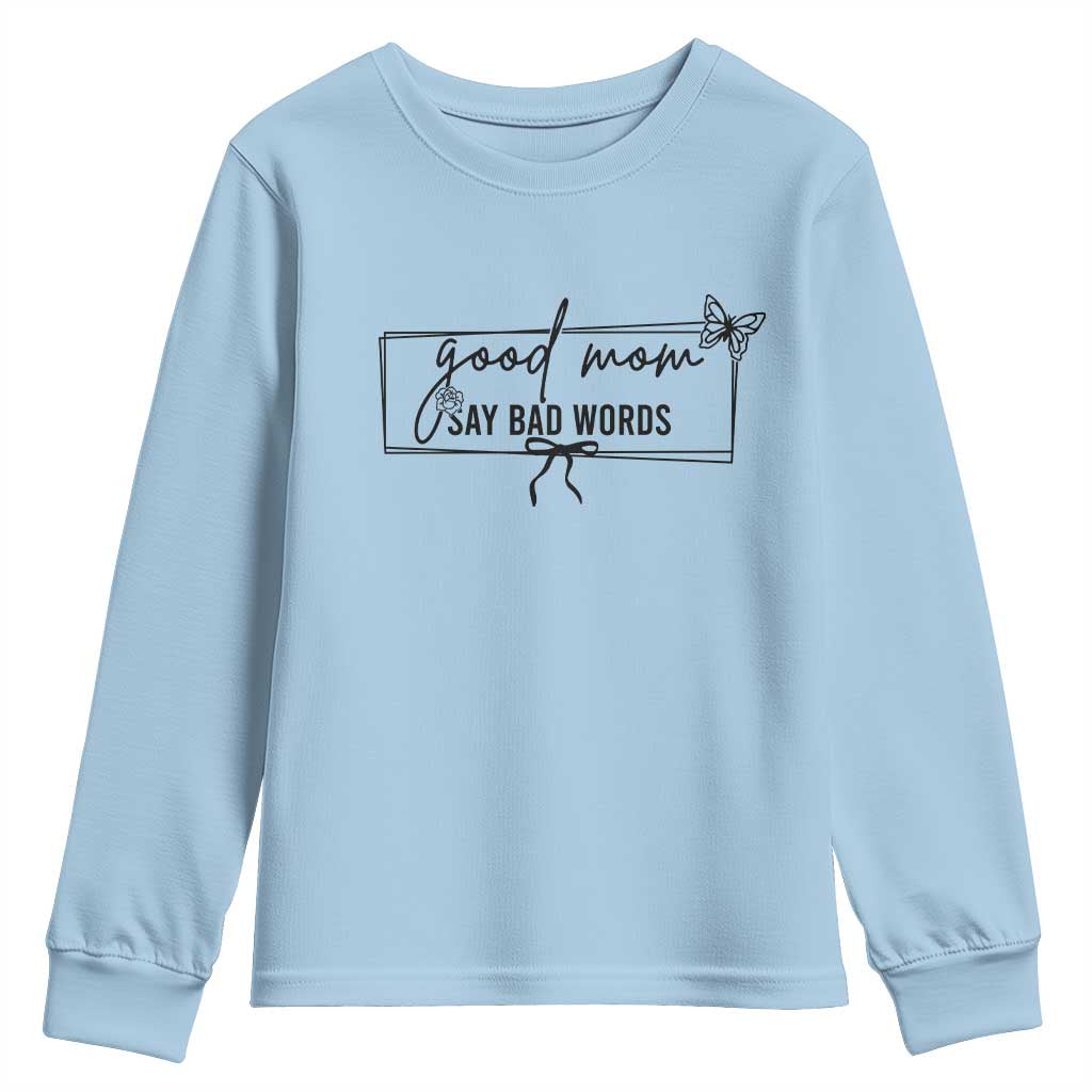 Funny Mom Gift Youth Sweatshirt Good Mom Say Bad Words - Wonder Print Shop