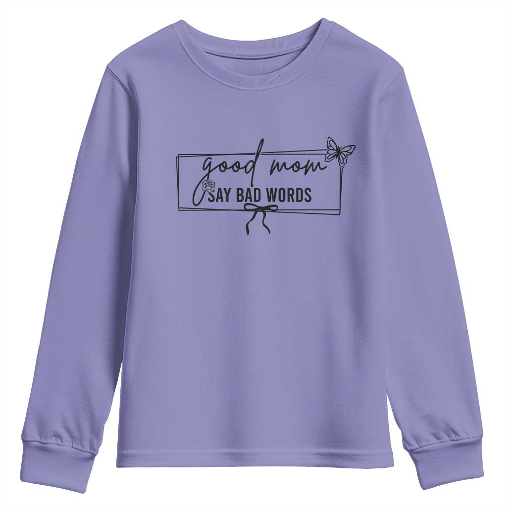 Funny Mom Gift Youth Sweatshirt Good Mom Say Bad Words - Wonder Print Shop