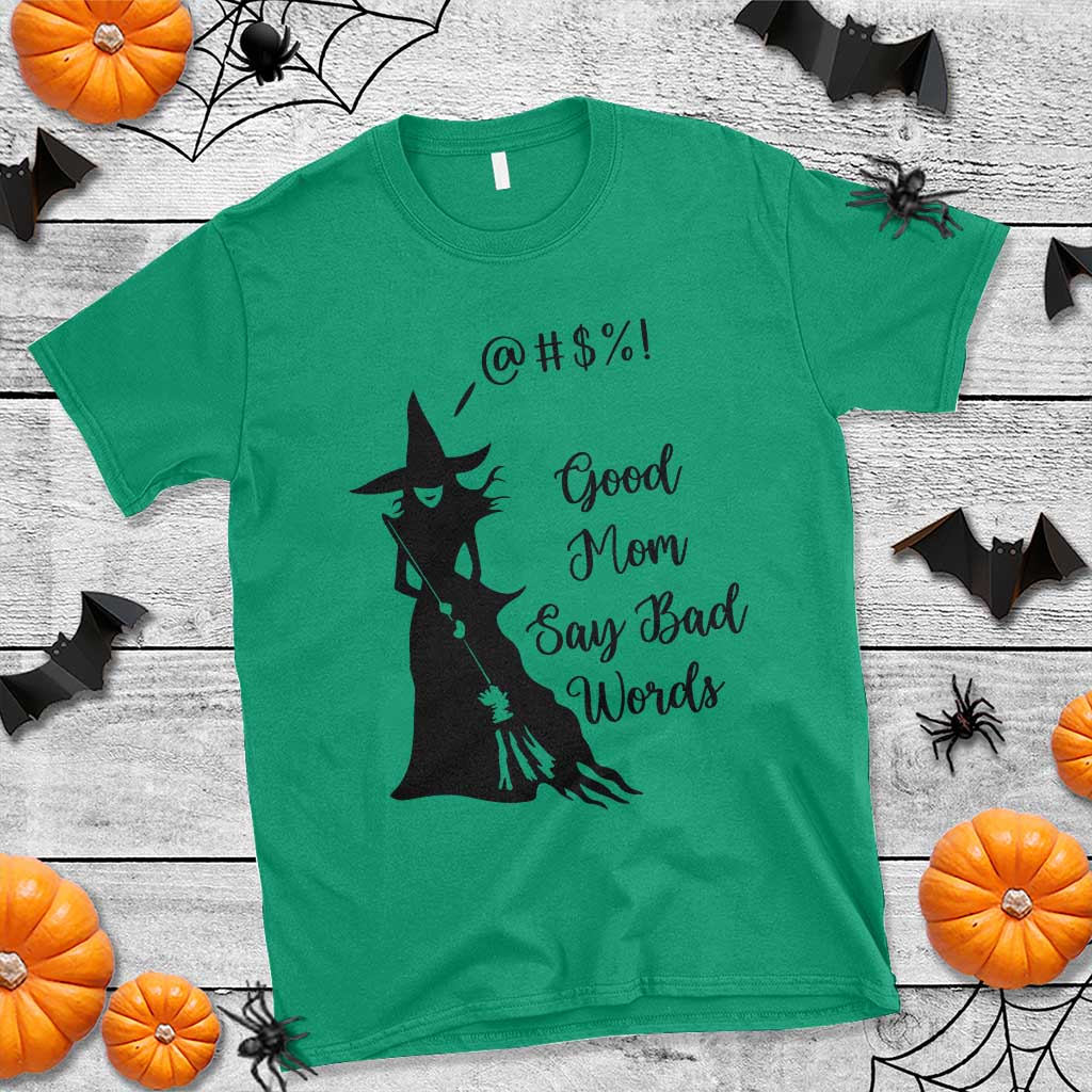 Good Mom Say Bad Words T Shirt Funny Witch Mom Halloween Gift - Wonder Print Shop