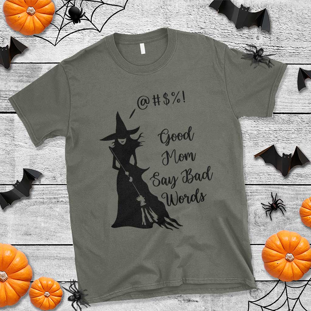 Good Mom Say Bad Words T Shirt Funny Witch Mom Halloween Gift - Wonder Print Shop