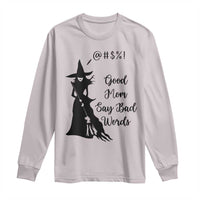Good Mom Say Bad Words Long Sleeve Shirt Funny Witch Mom Halloween Gift - Wonder Print Shop