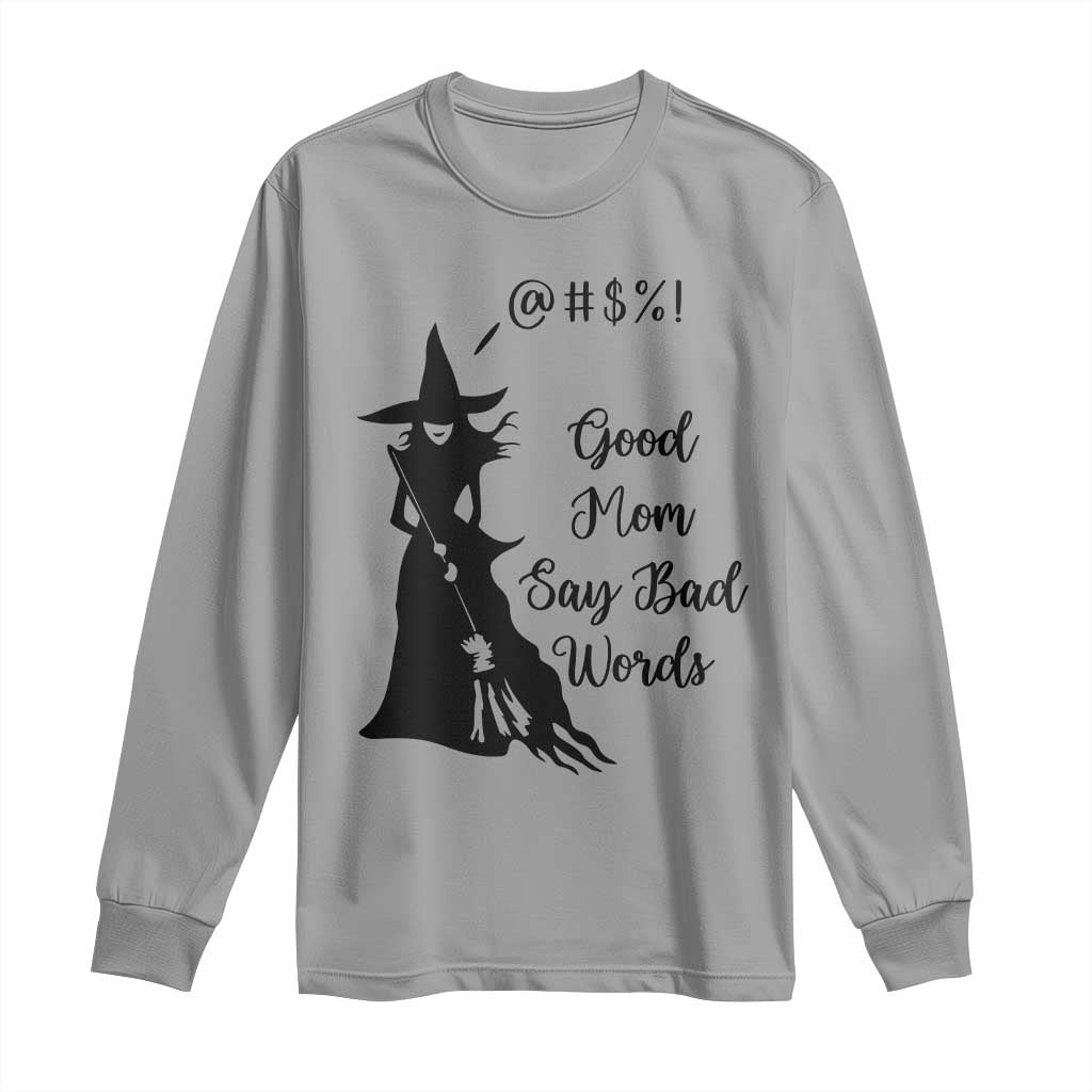 Good Mom Say Bad Words Long Sleeve Shirt Funny Witch Mom Halloween Gift - Wonder Print Shop