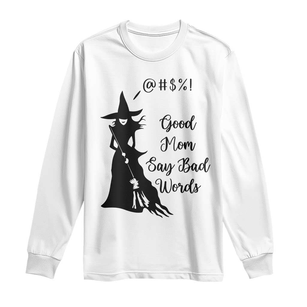 Good Mom Say Bad Words Long Sleeve Shirt Funny Witch Mom Halloween Gift - Wonder Print Shop