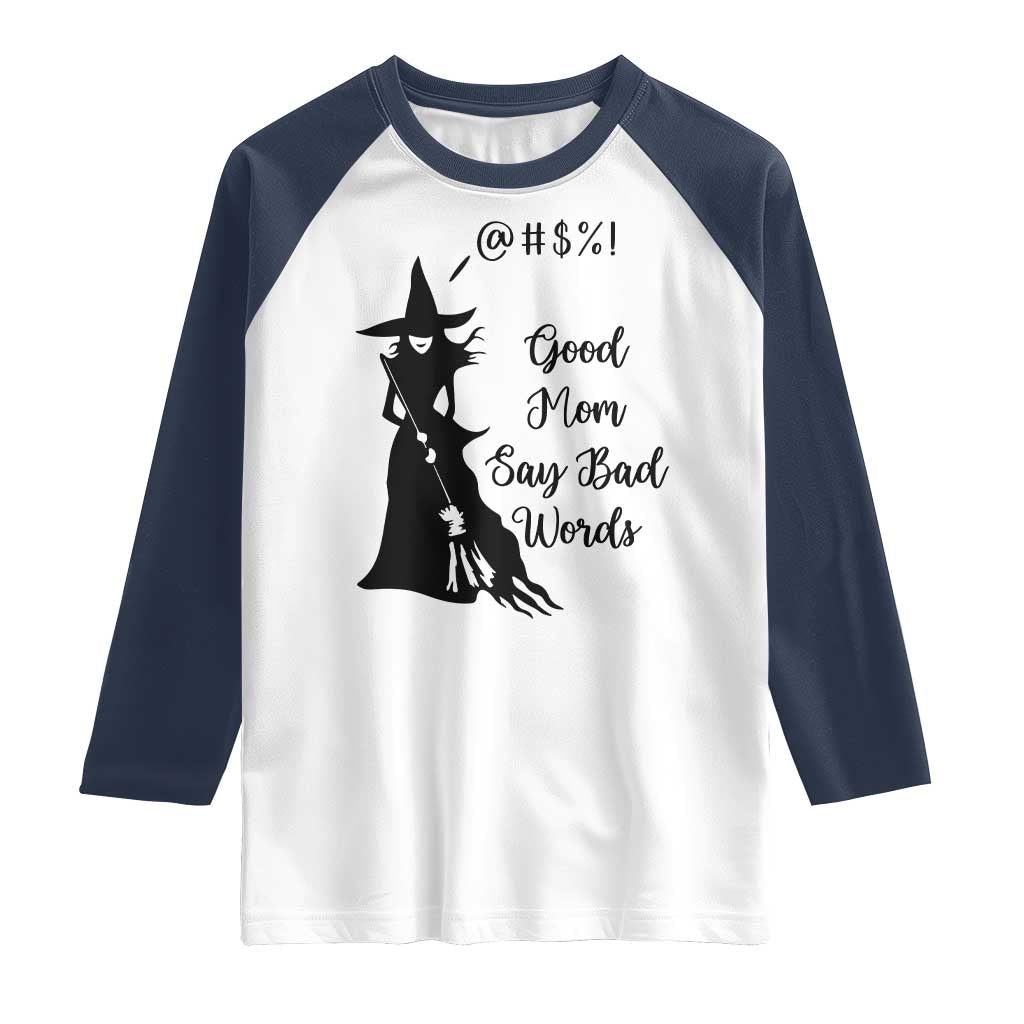 Good Mom Say Bad Words Raglan Shirt Funny Witch Mom Halloween Gift - Wonder Print Shop
