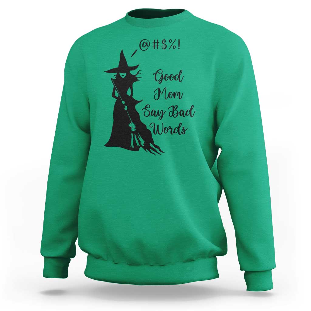 Good Mom Say Bad Words Sweatshirt Funny Witch Mom Halloween Gift - Wonder Print Shop