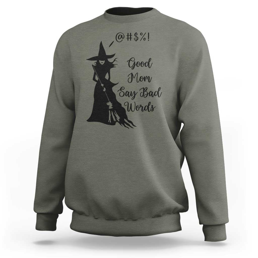 Good Mom Say Bad Words Sweatshirt Funny Witch Mom Halloween Gift - Wonder Print Shop