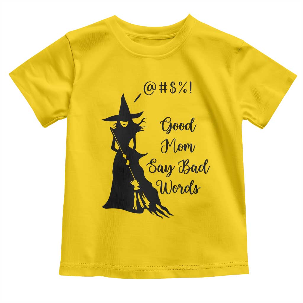 Good Mom Say Bad Words Toddler T Shirt Funny Witch Mom Halloween Gift - Wonder Print Shop