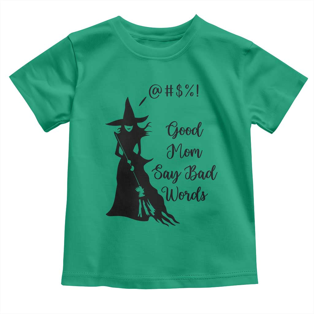 Good Mom Say Bad Words Toddler T Shirt Funny Witch Mom Halloween Gift - Wonder Print Shop