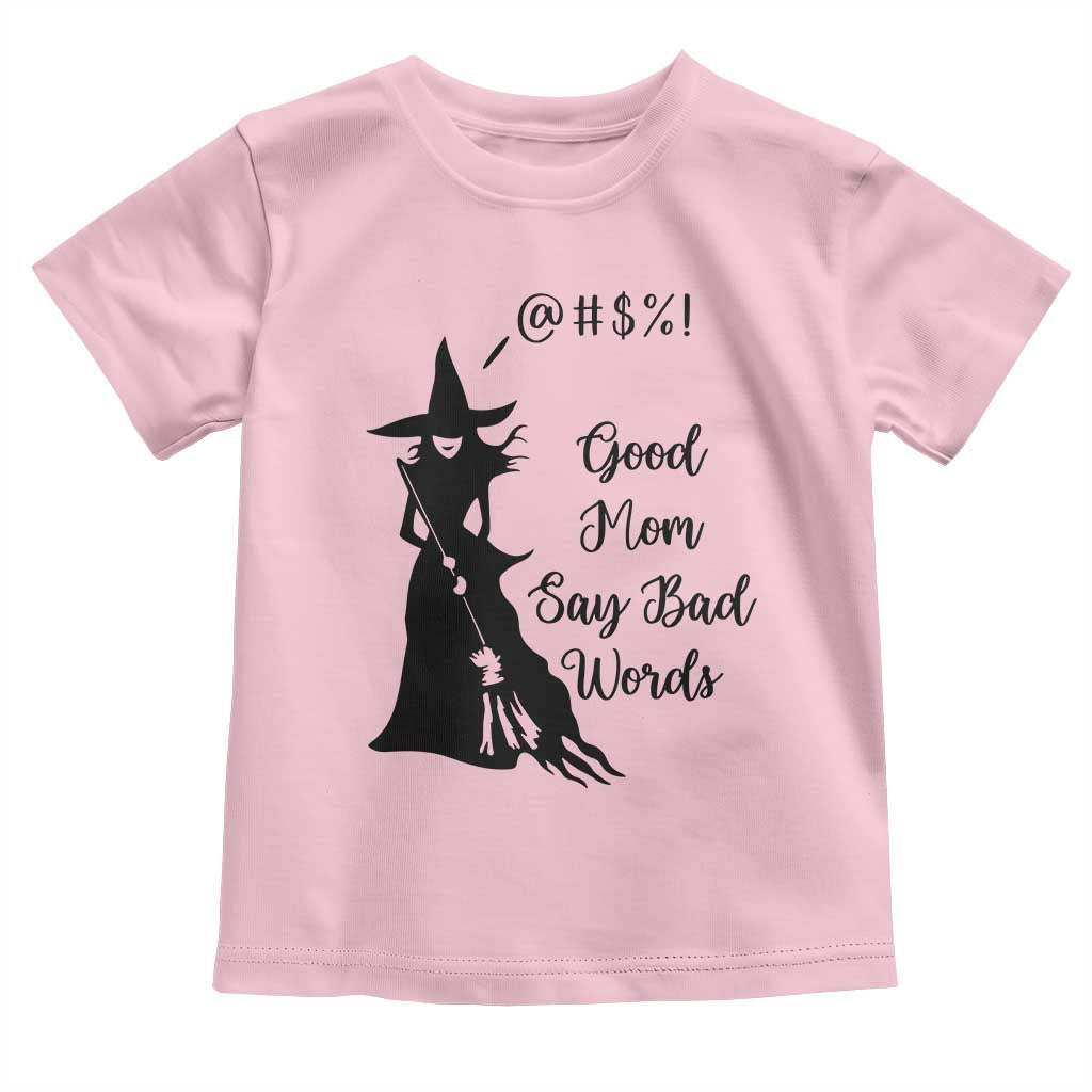 Good Mom Say Bad Words Toddler T Shirt Funny Witch Mom Halloween Gift - Wonder Print Shop