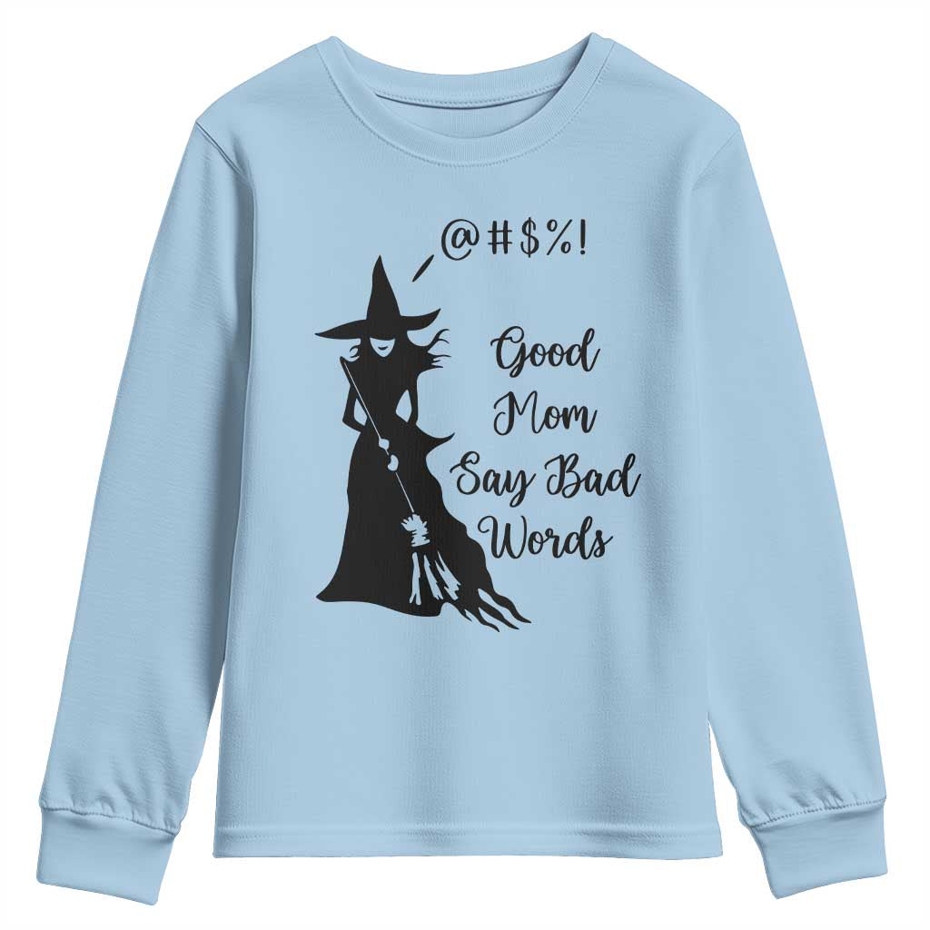 Good Mom Say Bad Words Youth Sweatshirt Funny Witch Mom Halloween Gift - Wonder Print Shop