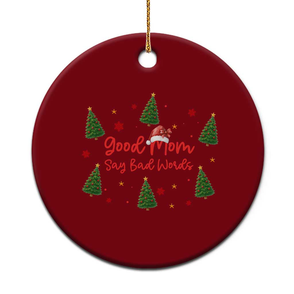 Good Mom Say Bad Words Ceramic Ornament Funny Xmas Mom Gift - Wonder Print Shop