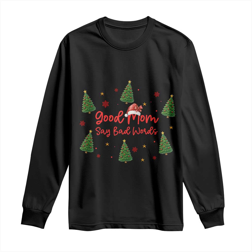 Good Mom Say Bad Words Long Sleeve Shirt Funny Xmas Mom Gift - Wonder Print Shop