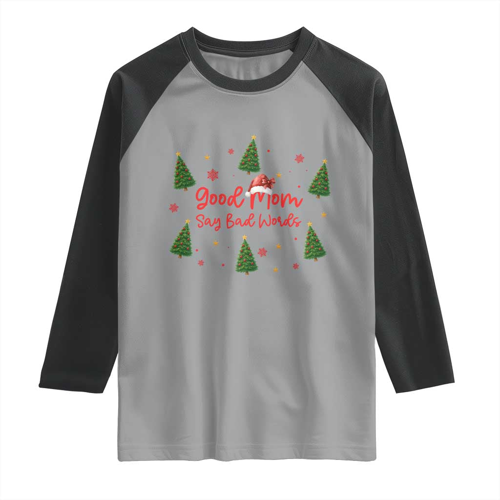 Good Mom Say Bad Words Raglan Shirt Funny Xmas Mom Gift - Wonder Print Shop
