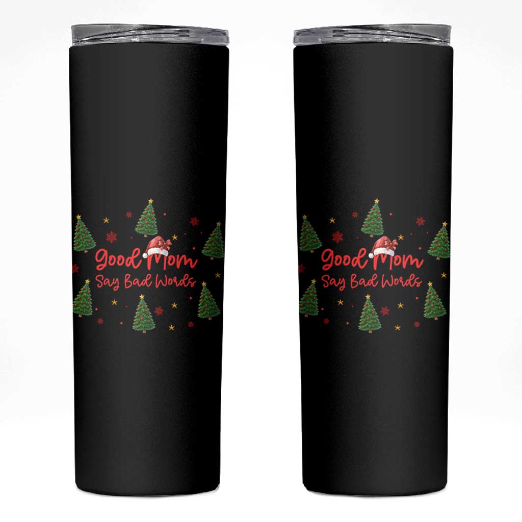Good Mom Say Bad Words Skinny Tumbler Funny Xmas Mom Gift - Wonder Print Shop