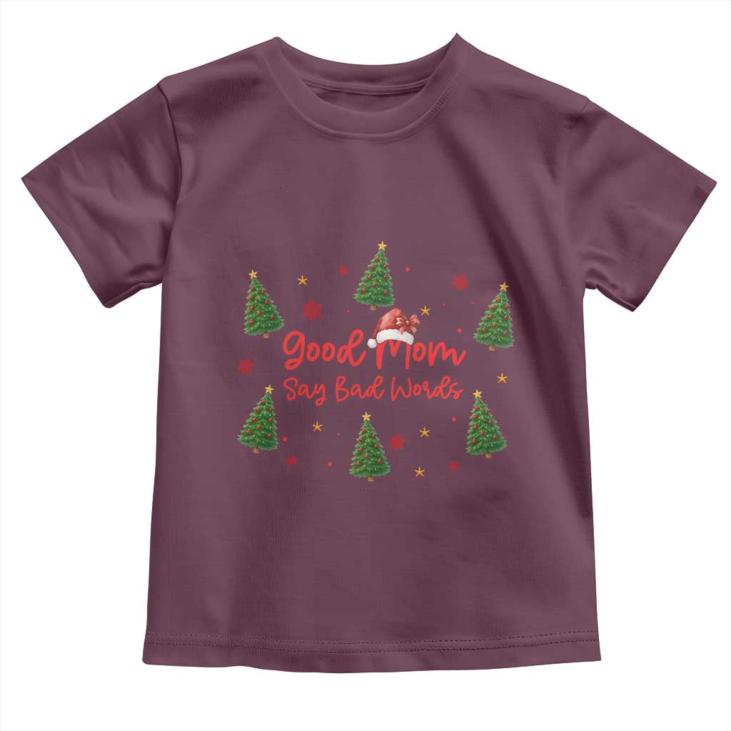 Good Mom Say Bad Words Toddler T Shirt Funny Xmas Mom Gift - Wonder Print Shop