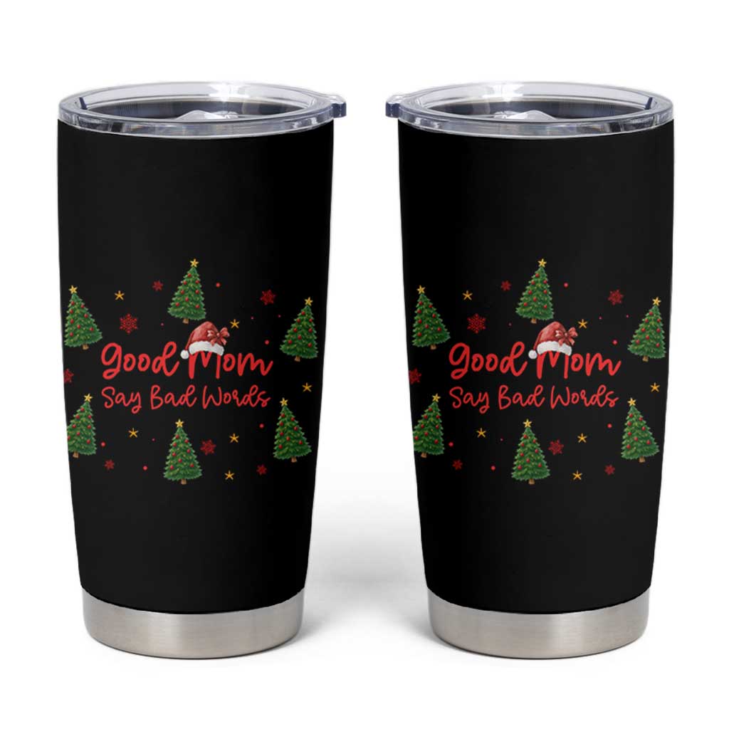 Good Mom Say Bad Words Tumbler Cup Funny Xmas Mom Gift - Wonder Print Shop