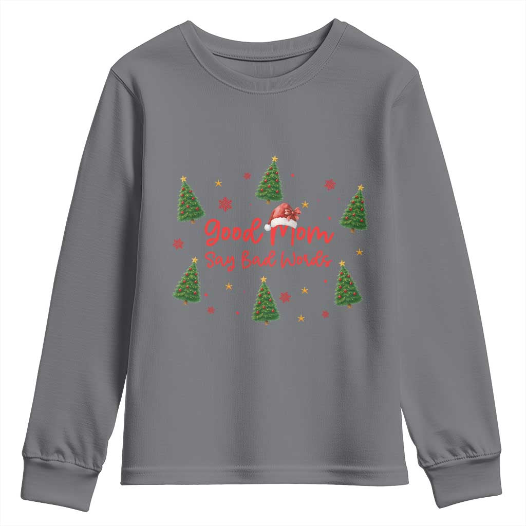 Good Mom Say Bad Words Youth Sweatshirt Funny Xmas Mom Gift - Wonder Print Shop