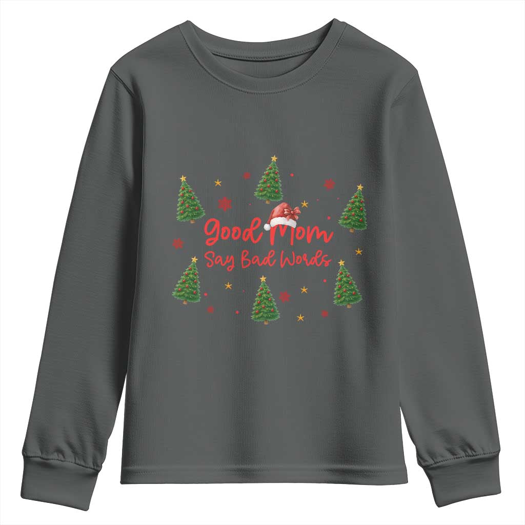 Good Mom Say Bad Words Youth Sweatshirt Funny Xmas Mom Gift - Wonder Print Shop