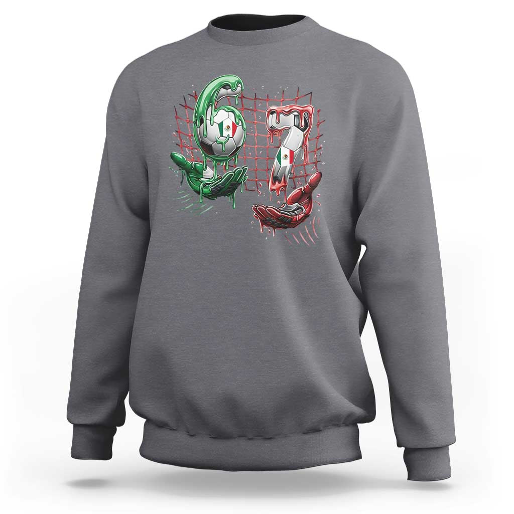 Drip Mexico Soccer Six Seven Meme Sweatshirt Mexicano Supporter Player Gift