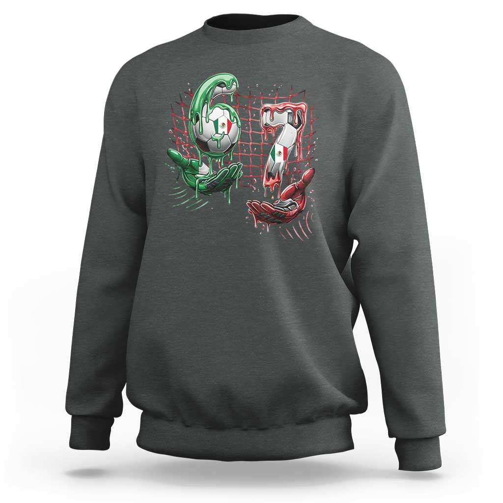 Drip Mexico Soccer Six Seven Meme Sweatshirt Mexicano Supporter Player Gift