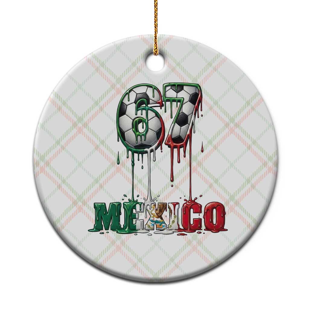 Funny Mexico Soccer 67 Meme Ceramic Ornament Chicano Soccer Lovers