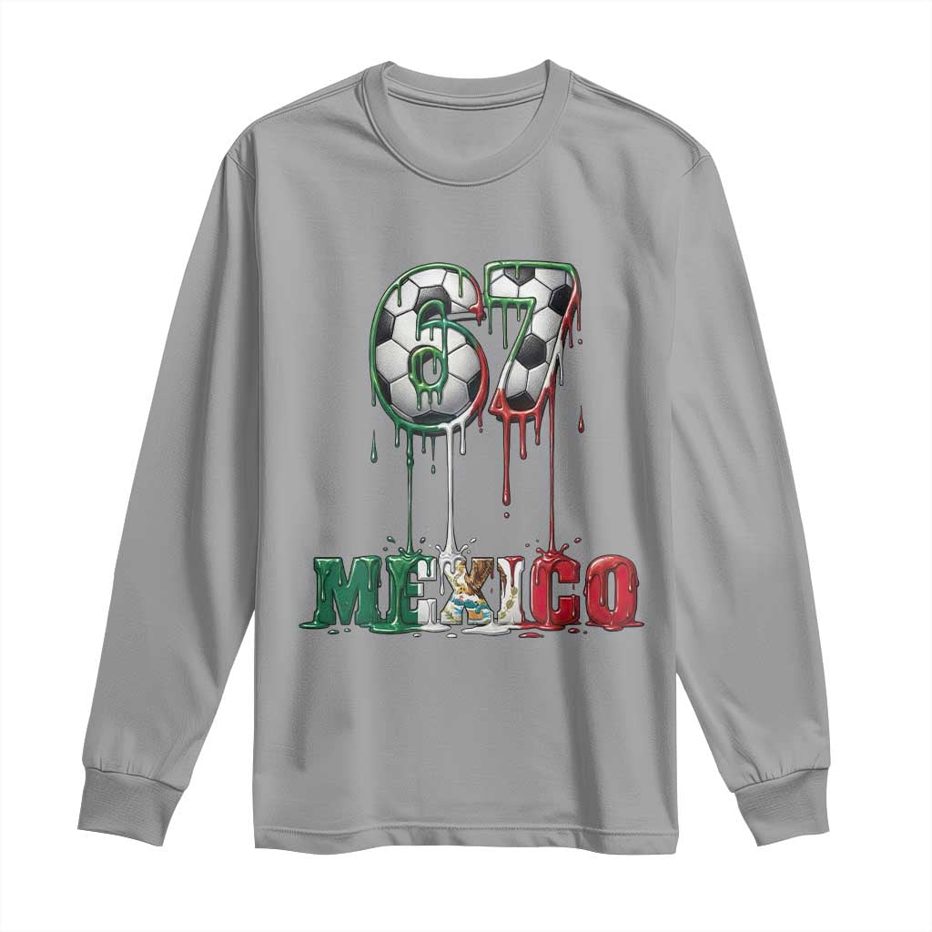 Funny Mexico Soccer 67 Meme Long Sleeve Shirt Chicano Soccer Lovers