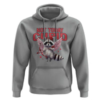 Funny Raccoon Cupid Anti Valentine Hoodie Not Today Cupid