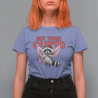 Funny Raccoon Cupid Anti Valentine T Shirt For Women Not Today Cupid