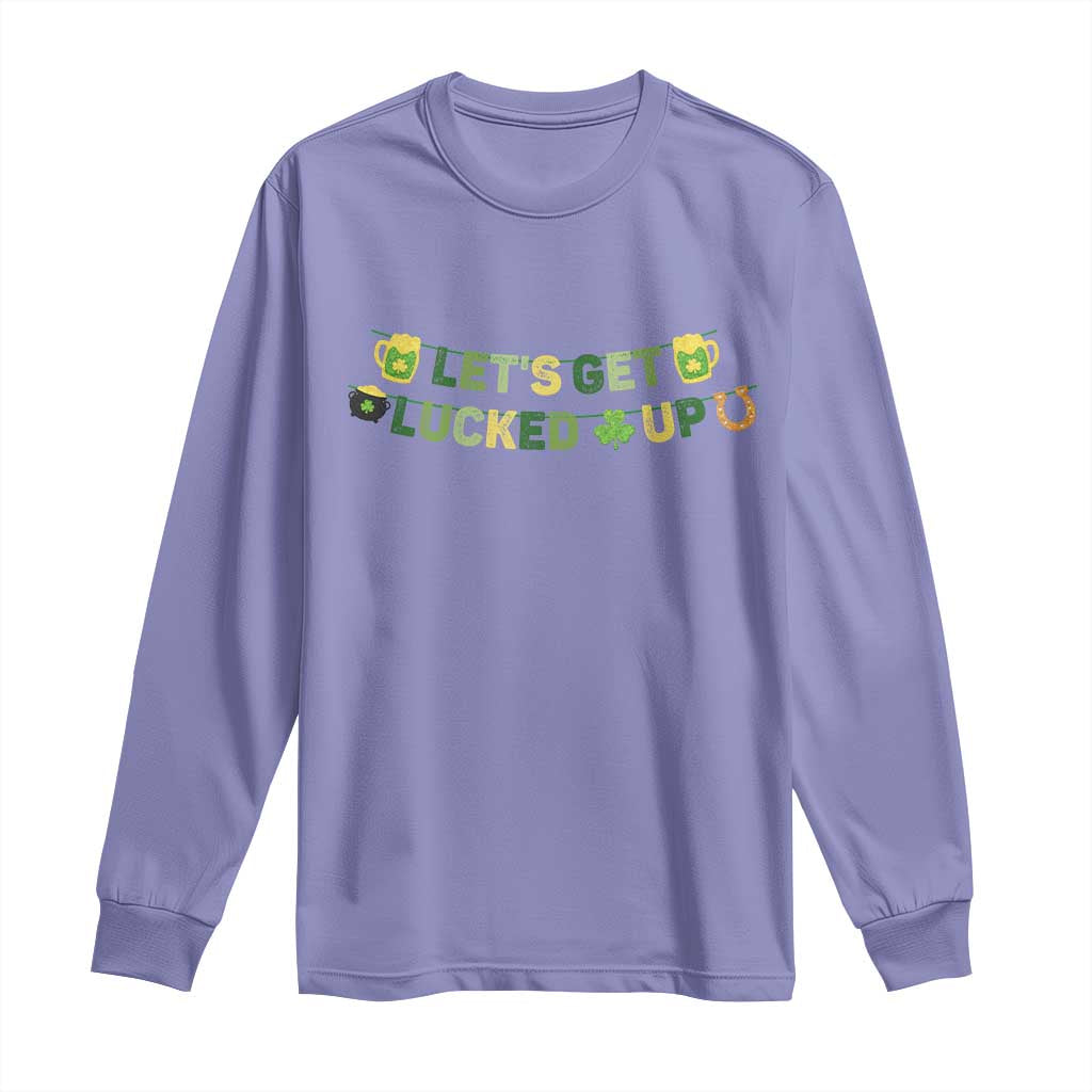 Lets Get Lucked Up Long Sleeve Shirt St Patricks Day Drinking