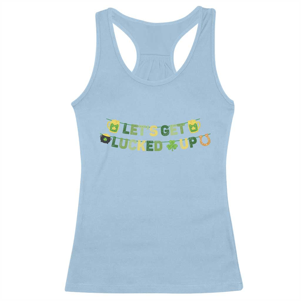 Lets Get Lucked Up Racerback Tank Top St Patricks Day Drinking