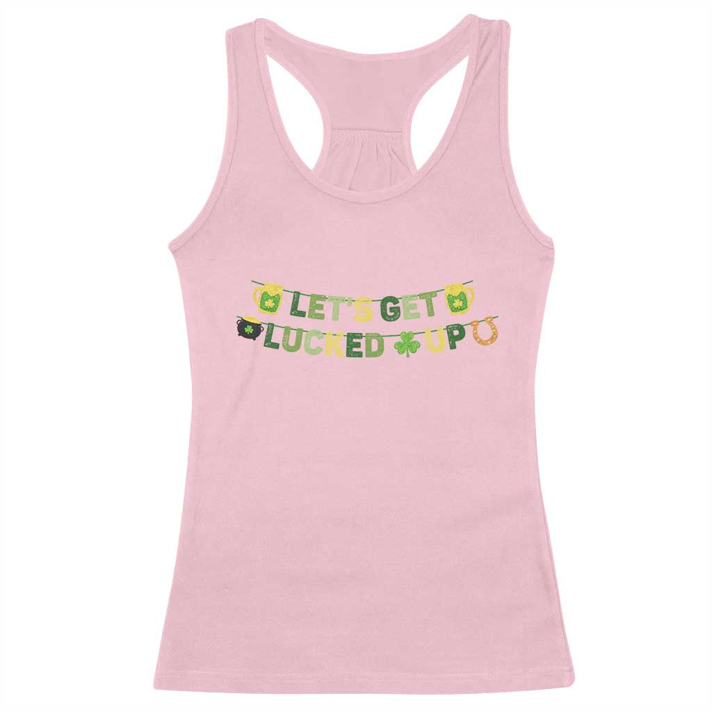 Lets Get Lucked Up Racerback Tank Top St Patricks Day Drinking