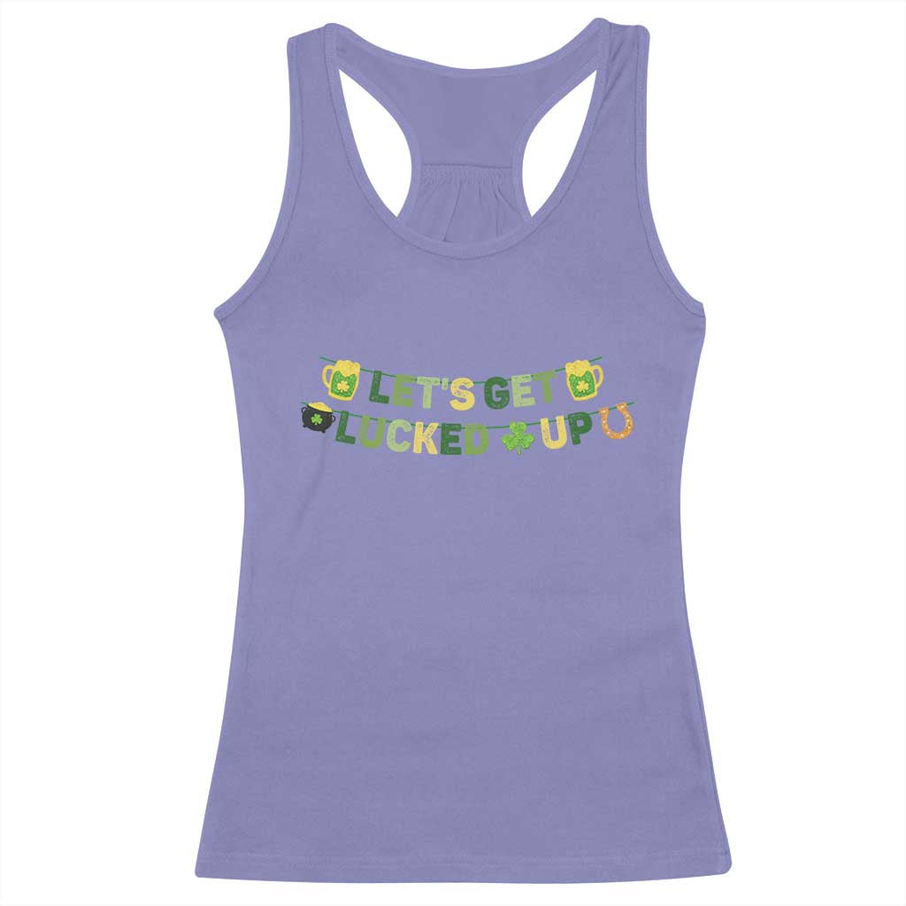Lets Get Lucked Up Racerback Tank Top St Patricks Day Drinking