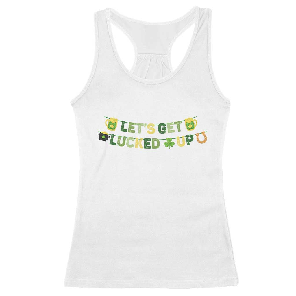 Lets Get Lucked Up Racerback Tank Top St Patricks Day Drinking