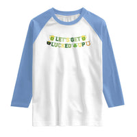 Lets Get Lucked Up Raglan Shirt St Patricks Day Drinking